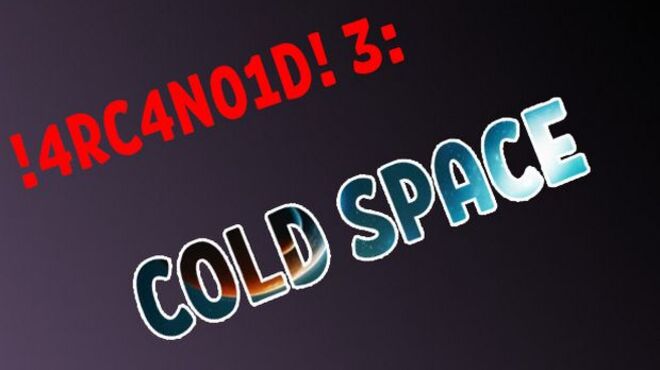 ! 4RC4N01D!  3: Soğuk Uzay Ücretsiz Indir